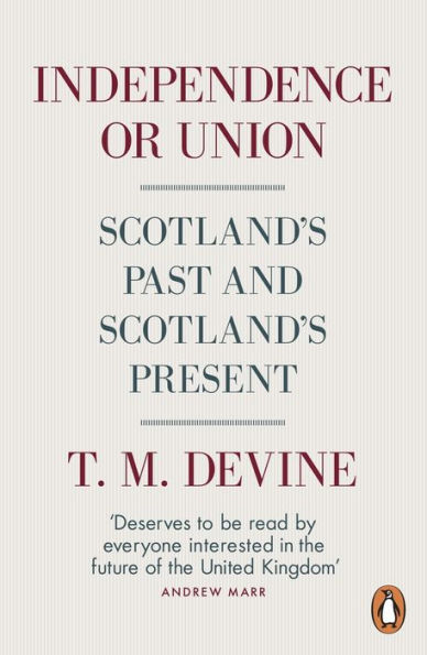 Independence or Union: Scotland's Past and Present