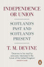 Independence or Union: Scotland's Past and Scotland's Present
