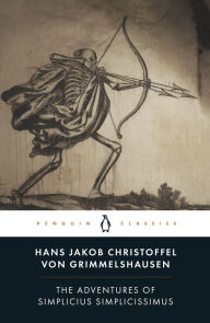 Title: The Adventures of Simplicius Simplicissimus, Author: Hans Jakob Christoffel von Grimmelshausen