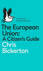 Title: The European Union: A Citizen's Guide, Author: Chris Bickerton