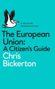 Title: The European Union: A Citizen's Guide, Author: Chris Bickerton