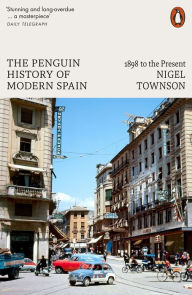 Title: The Penguin History of Modern Spain: 1898 to the Present, Author: Nigel Townson