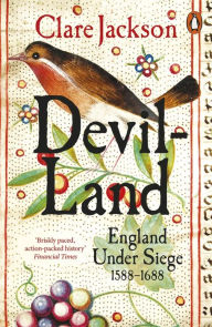 Title: Devil-Land: England Under Siege, 1588-1688, Author: Clare Jackson