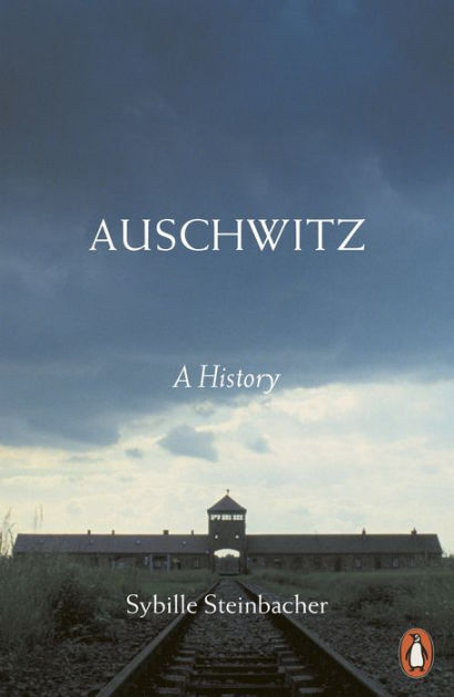 Auschwitz: A History by Sybille Steinbacher, Paperback | Barnes & Noble®