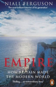 Title: Empire: How Britain Made the Modern World, Author: Niall Ferguson