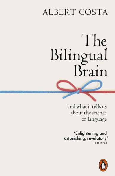 the Bilingual Brain: And What It Tells Us about Science of Language