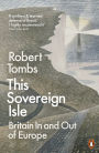 This Sovereign Isle: Britain In and Out of Europe