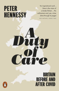 Title: A Duty of Care: Britain Before and After Covid, Author: Peter Hennessy