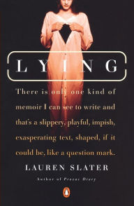 Title: Lying: A Metaphorical Memoir, Author: Lauren Slater