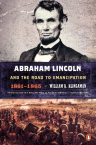 Title: Abraham Lincoln and the Road to Emancipation, 1861-1865, Author: William K. Klingaman