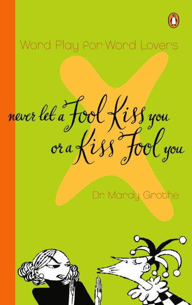 Never Let a Fool Kiss You or You: Word Play for Lovers