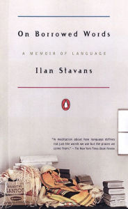 Title: On Borrowed Words: A Memoir of Language, Author: Ilan Stavans
