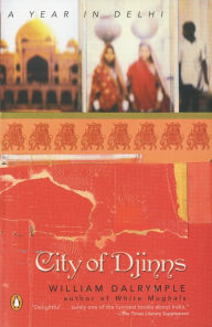Title: City of Djinns: A Year in Delhi, Author: William Dalrymple