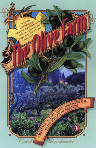 Title: The Olive Farm: A Memoir of Life, Love and Olive Oil in the South of France, Author: Carol Drinkwater