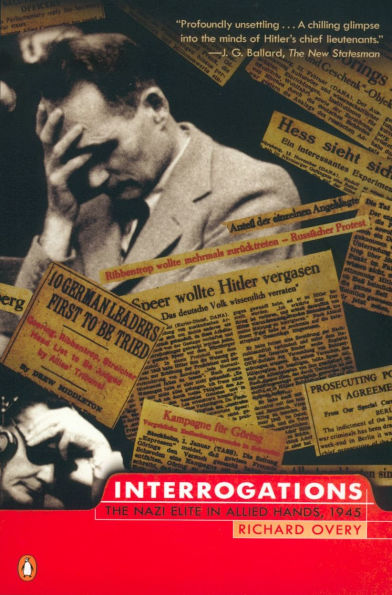 Interrogations: The Nazi Elite in Allied Hands, 1945