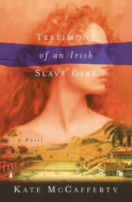 Title: Testimony of an Irish Slave Girl, Author: Kate McCafferty