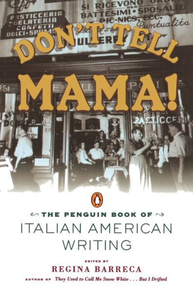 Don't Tell Mama!: The Penguin Book of Italian American Writing