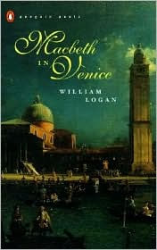 Title: Macbeth in Venice (Penguin Poets), Author: William Logan