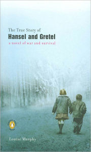 Title: The True Story of Hansel and Gretel, Author: Louise Murphy