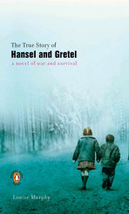 Title: The True Story of Hansel and Gretel, Author: Louise Murphy