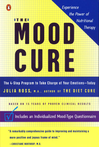 The Mood Cure: 4-Step Program to Take Charge of Your Emotions--Today