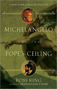 Title: Michelangelo and the Pope's Ceiling, Author: Ross King