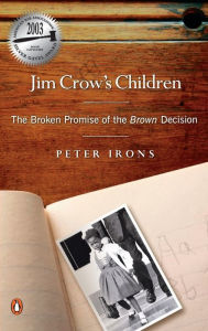 Title: Jim Crow's Children: The Broken Promise of the Brown Decision, Author: Peter Irons