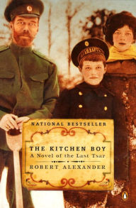 Title: The Kitchen Boy: A Novel of the Last Tsar, Author: Robert Alexander