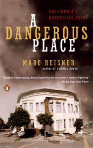 Title: A Dangerous Place: California's Unsettling Fate, Author: Marc Reisner