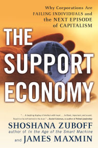 Title: The Support Economy: Why Corporations Are Failing Individuals and the Next Episode of Capitalism, Author: Shoshana Zuboff