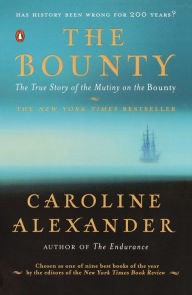 Title: The Bounty: The True Story of the Mutiny on the Bounty, Author: Caroline Alexander