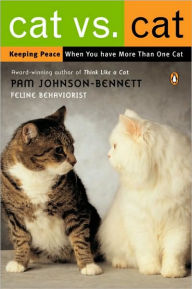 Title: Cat Vs. Cat: Keeping Peace When You Have More Than One Cat, Author: Pam Johnson-Bennett