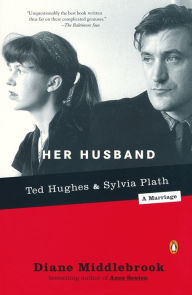 Title: Her Husband: Ted Hughes and Sylvia Plath--A Marriage, Author: Diane Middlebrook