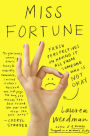 Miss Fortune: Fresh Perspectives on Having It All from Someone Who Is Not Okay