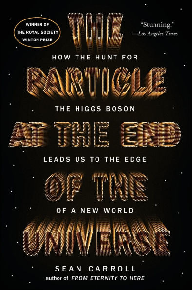 the Particle at End of Universe: How Hunt for Higgs Boson Leads Us to Edge a New World