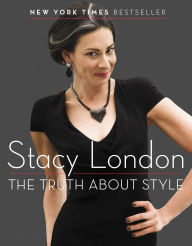 Title: The Truth About Style, Author: Stacy London