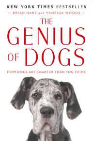 Title: The Genius of Dogs: How Dogs Are Smarter Than You Think, Author: Brian Hare
