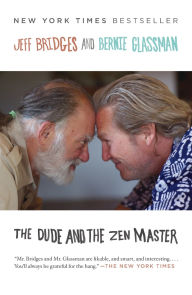 Title: The Dude and the Zen Master, Author: Jeff Bridges
