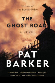 Title: The Ghost Road: Booker Prize Winner (A Novel), Author: Pat Barker