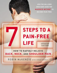 Title: 7 Steps to a Pain-Free Life: How to Rapidly Relieve Back, Neck, and Shoulder Pain, Author: Robin McKenzie