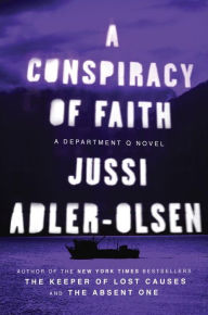 Title: A Conspiracy of Faith (Department Q Series #3), Author: Jussi Adler-Olsen
