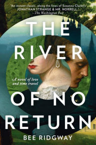 Title: The River of No Return: A Novel, Author: Bee Ridgway