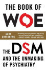 The Book of Woe: The DSM and the Unmaking of Psychiatry