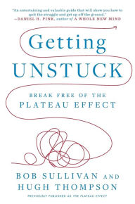 Title: Getting Unstuck: Break Free of the Plateau Effect, Author: Hugh Thompson