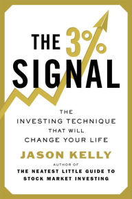 Title: The 3% Signal: The Investing Technique That Will Change Your Life, Author: Jason Kelly