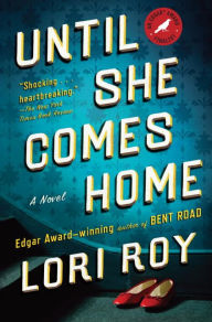 Title: Until She Comes Home: A Suspense Thriller, Author: Lori Roy