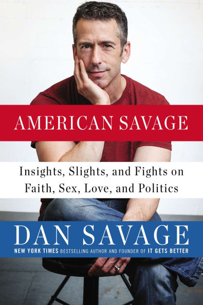 American Savage: Insights, Slights, and Fights on Faith, Sex, Love, Politics