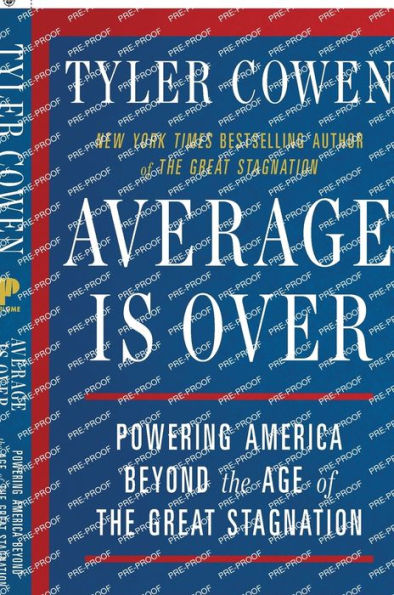 Average Is Over: Powering America Beyond the Age of the Great Stagnation