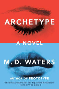 Title: Archetype: A Novel, Author: M. D. Waters