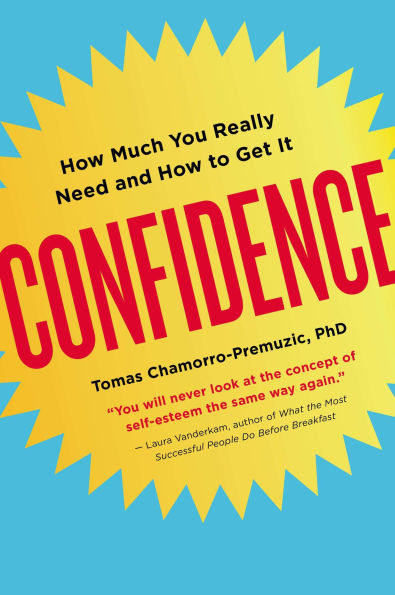 Confidence: How Much You Really Need and How to Get It